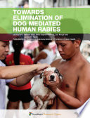 Towards Elimination of Dog Mediated Human Rabies [E-Book] /