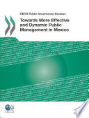 Towards More Effective and Dynamic Public Management in Mexico [E-Book] /