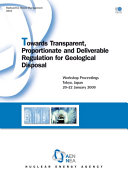 Towards Transparent, Proportionate and Deliverable Regulation for Geological Disposal [E-Book] /