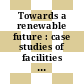 Towards a renewable future : case studies of facilities employing extractive nutrient recovery technologies [E-Book] /