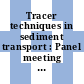 Tracer techniques in sediment transport : Panel meeting on the use of tracers in sedimentology: papers : Saclay, 21.06.71-25.06.71.