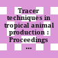 Tracer techniques in tropical animal production : Proceedings of a panel on the use of nuclear techniques in some aspects of animal production in tropical climates : The use of nuclear techniques in some aspects of animal production in tropical climates: proceedings of a panel : Jakarta, 16.10.72-20.10.72.
