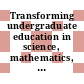 Transforming undergraduate education in science, mathematics, engineering, and technology / [E-Book]