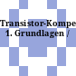Transistor-Kompendium. 1. Grundlagen /