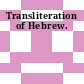 Transliteration of Hebrew.