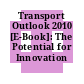Transport Outlook 2010 [E-Book]: The Potential for Innovation /