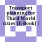 Transport planning for Third World cities [E-Book] /