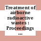 Treatment of airborne radioactive wastes : Proceedings of a symposium : New-York, NY, 26.08.68-30.08.68