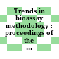 Trends in bioassay methodology : proceedings of the symposium : In vivo, in vitro and mathematical approaches : Washington, DC, 18.02.1981-20.02.1981.