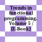 Trends in functional programming. Volume 5 / [E-Book]