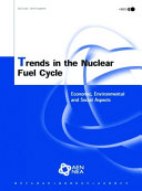 Trends in the nuclear fuel cycle : economic, environmental and social aspects.