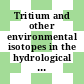 Tritium and other environmental isotopes in the hydrological cycle : report of a panel.