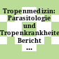 Tropenmedizin: Parasitologie und Tropenkrankheiten: Bericht zu einem internationalen Symposium : Parasitology and tropical diseases: present frontiers and future trends: symposium : Hamburg, 09.86.