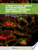 Tumor Hypoxia: Impact in Tumorigenesis, Diagnosis, Prognosis and Therapeutics [E-Book] /
