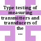 Type testing of measuring transmitters and transducers of the reactor protection system.