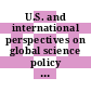 U.S. and international perspectives on global science policy and science diplomacy : report of a workshop [E-Book] /