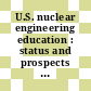 U.S. nuclear engineering education : status and prospects [E-Book] /