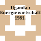 Uganda : Energiewirtschaft. 1981.