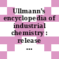 Ullmann's encyclopedia of industrial chemistry : release 2009 [DVD-ROM]
