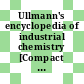 Ullmann's encyclopedia of industrial chemistry [Compact Disc] : release 2006