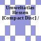 Umweltatlas Hessen [Compact Disc] /
