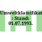 Umweltklassifikation : Stand: 01.07.1993.