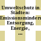 Umweltschutz in Städten: Emissionsminderung, Entsorgung, Energie, Planung: Tagung : Dresden, 20.05.92-22.05.92