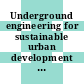 Underground engineering for sustainable urban development [E-Book] /