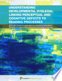 Understanding Developmental Dyslexia: Linking Perceptual and Cognitive Deficits to Reading Processes [E-Book] /