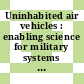 Uninhabited air vehicles : enabling science for military systems [E-Book] /