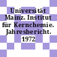 Universität Mainz. Institut für Kernchemie. Jahresbericht. 1972