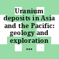 Uranium deposits in Asia and the Pacific: geology and exploration : Technical Committee Meeting on Uranium Deposits in Asia and the Pacific: Geology and Exploration: proceedings : Jakarta, 16.12.85-19.12.85.