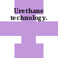 Urethane technology.