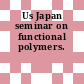 Us Japan seminar on functional polymers.