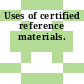 Uses of certified reference materials.
