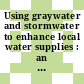 Using graywater and stormwater to enhance local water supplies : an assessment of risks, costs, and benefits [E-Book] /