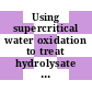 Using supercritical water oxidation to treat hydrolysate from VX neutralization / [E-Book]