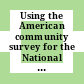 Using the American community survey for the National Science Foundation's science and engineering workforce statistics programs / [E-Book]