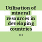 Utilisation of mineral resources in developing countries : international conference. volume 0001 : Lusaka, 02.08.1977-05.08.1977.