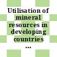 Utilisation of mineral resources in developing countries : international conference. volume 0003 : Lusaka, 02.08.1977-05.08.1977.