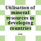 Utilisation of mineral resources in developing countries : international conference. volume 0004 : Lusaka, 02.08.1977-05.08.1977.
