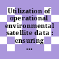 Utilization of operational environmental satellite data : ensuring readiness for 2010 and beyond [E-Book] /
