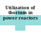 Utilization of thorium in power reactors