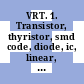 VRT. 1. Transistor, thyristor, smd code, diode, ic, linear, digital, analog : A ....... Z, Vergleichstabelle.
