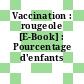 Vaccination : rougeole [E-Book] : Pourcentage d'enfants vaccinés.