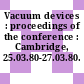 Vacuum devices : proceedings of the conference : Cambridge, 25.03.80-27.03.80.