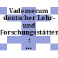 Vademecum deutscher Lehr- und Forschungsstätten : ein Handbuch des Wissenschaftlichen Lebens /
