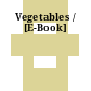 Vegetables / [E-Book]