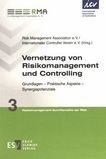 Vernetzung von Risikomanagement und Controlling : Grundlagen, praktische Aspekte, Synergiepotenziale /