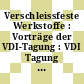 Verschleissfeste Werkstoffe : Vorträge der VDI-Tagung : VDI Tagung : Vorträge : Stuttgart, 12.04.73-13.04.73